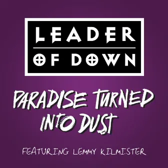 Paradise Turned into Dust by Leader Of Down