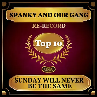 Sunday Will Never Be the Same (Billboard Hot 100 - No 9) by Spanky & Our Gang