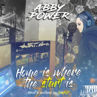 Home Is Where the Start Is by Abby Power