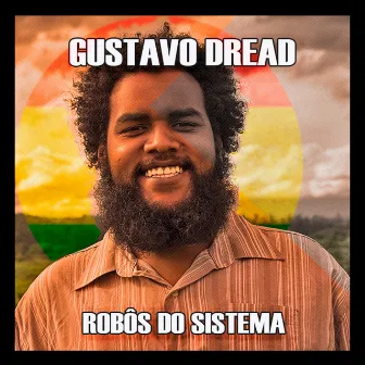 Robôs do Sistema by Gustavo Dread