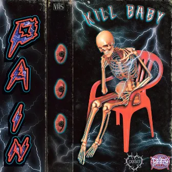 PAIN by Kill Baby