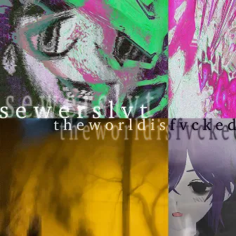 The World Is Fvcked by Sewerslvt