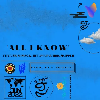 All I Know (feat. SB Shmack, Hit 3m Up & HBK Skipper) by isthatCJ