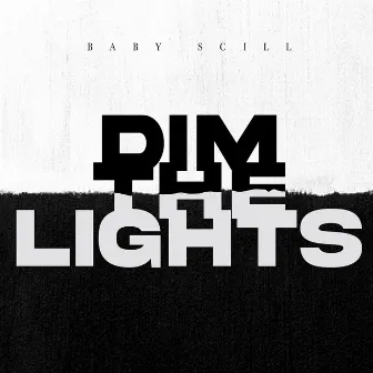 Dim the Lights by Baby Scill