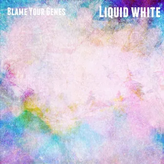 Liquid White by Blame Your Genes