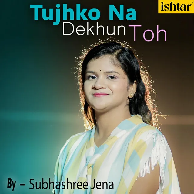 Tujhko Na Dekhun Toh