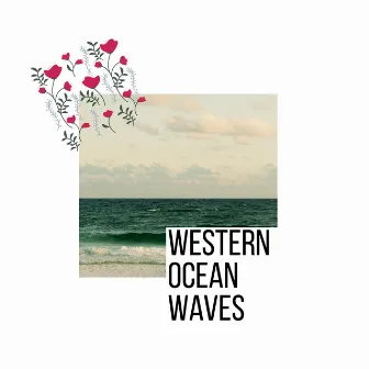 Western Ocean Waves by Morningstar Nature Music Library