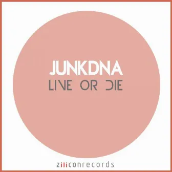 Live Or Die by Junkdna