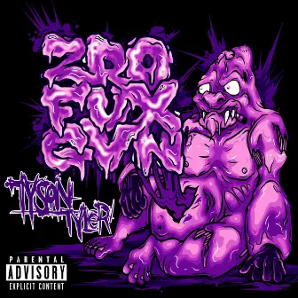 ZRO FUX GVN by Tyson Tyler