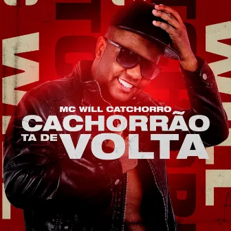 Cachorrão Tá de Volta by Mc Will Catchorro