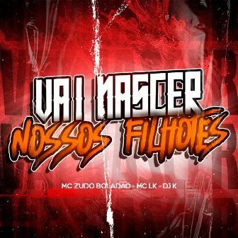 Vai Nascer Nossos Filhotes by DJ K