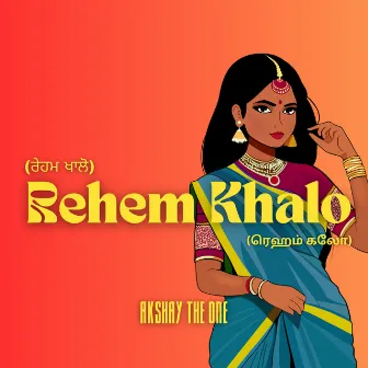 Rehem Khalo by Akshay The One