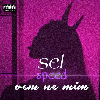 Vem Ne Mim (Speed) by Sel 087