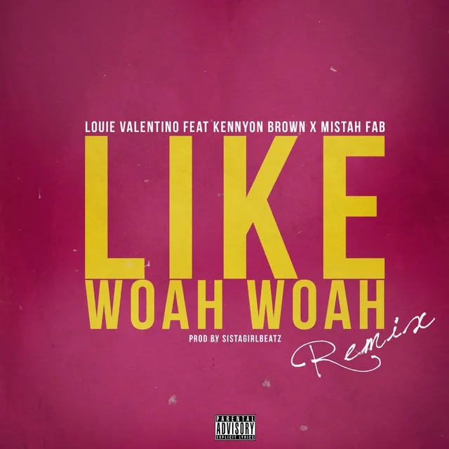 Like Woah Woah (Remix) [feat. Kennyon Brown & Mistah F.A.B.] - Single