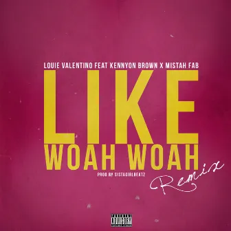 Like Woah Woah (Remix) [feat. Kennyon Brown & Mistah F.A.B.] - Single by Louie Valentino