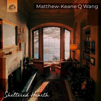 Sheltered Hearth by Matthew-Keane Q Wang