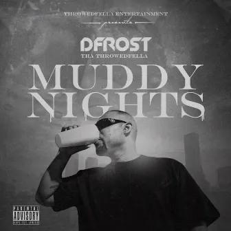 Muddy Nights by Dfrost Tha Throwedfella