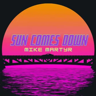 Sun Comes Down by Mike Martyr