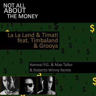 Not All About the Money (feat. Timbaland & Grooya) [Hamvai P.G. & Max Tailor & Roberto Winny Remix] by La La Land