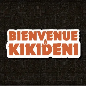 Bienvenue à KIKIDENI by Amzy