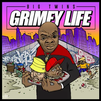 Grimey Life by Big Twins