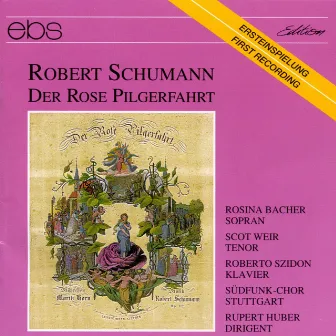 Robert Schumann: Der Rose Pilgerfahrt op. 112 by Stuttgart Sudfunkchor