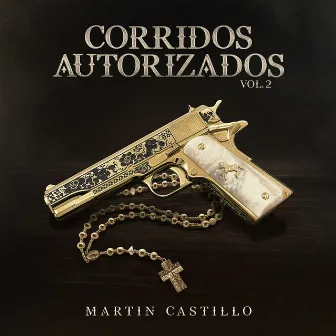 Corridos Autorizados, Vol. 2 by Martin Castillo