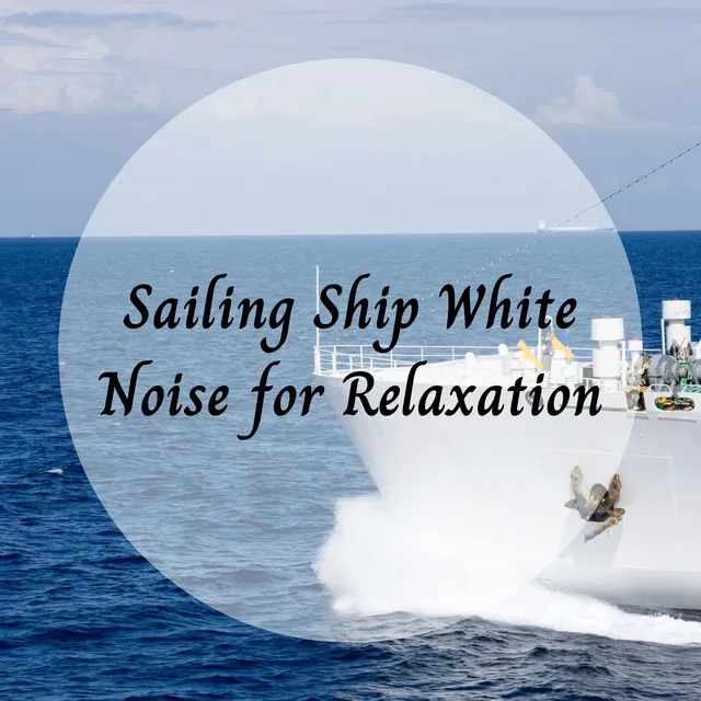 Sailing Ship White Noise for Relaxation