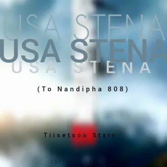 Usa Stena (To Nandipha 808) by Tiisetsoo Stxrr