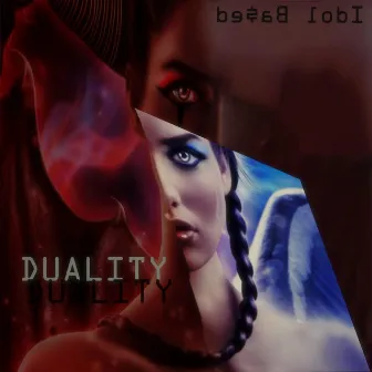 Duality by Idol Ba$ed