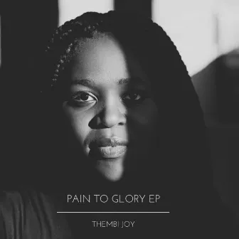 Pain to Glory - EP by Thembi Joy