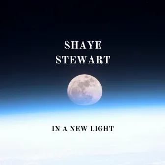 In A New Light by Shaye Stewart