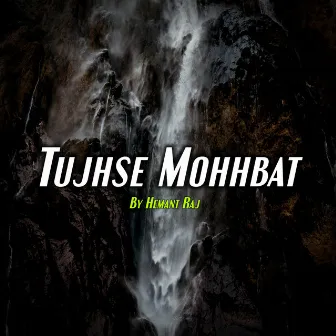 Tujhse Mohhbat by Hemant Raj