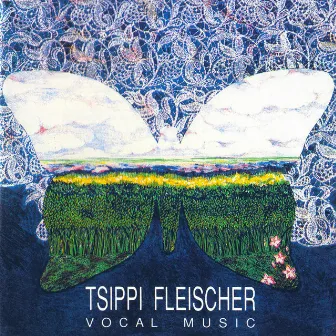 Tsippi Fleischer: Vocal Music by Tsippi Fleischer