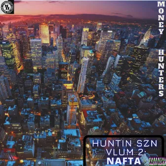 HUNTIN SZN VLUM 2: NAFTA by Taffeta