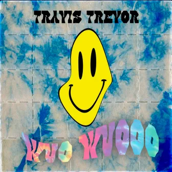 Wuo Wuooo by Travis Trevor