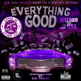 Everything Good (ZippedUp&ZonedOut) [O.Z. tha DJ Remix] by IceLord