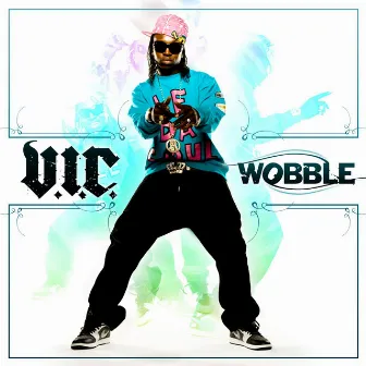 Wobble by V.I.C.