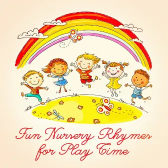 Fun Nursery Rhymes for Play Time by Really Fun Kids Songs