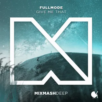 Give Me That by Fullmode