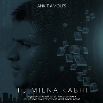 Tu Mil Na Kabhi by Ankit Amoli