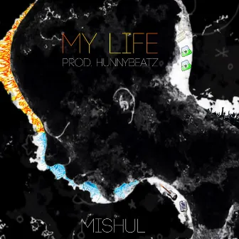 My Life by Mishul