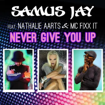 Never Give You Up by Samus Jay