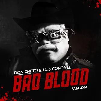 Bad Blood Parodia by Don Cheto