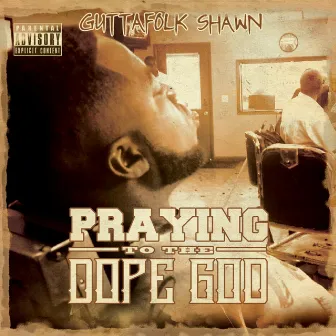 Praying To The Dope God by Guttafolk Shawn