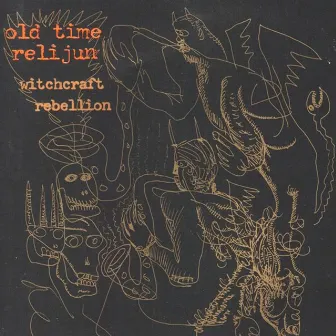 Witchcraft Rebellion by Old Time Relijun