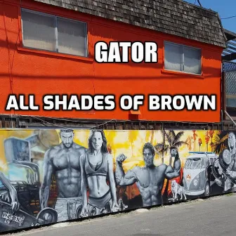 All Shades of Brown by Gator