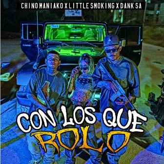 Con los Que Rolo by Chino Maniako