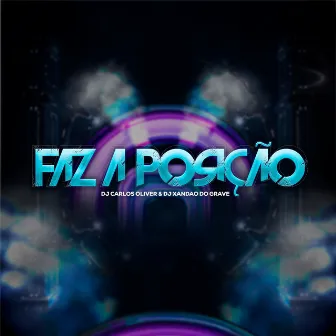 Faz a Posição by DJ Carlos Oliver