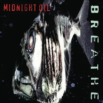 Breathe by Midnight Oil